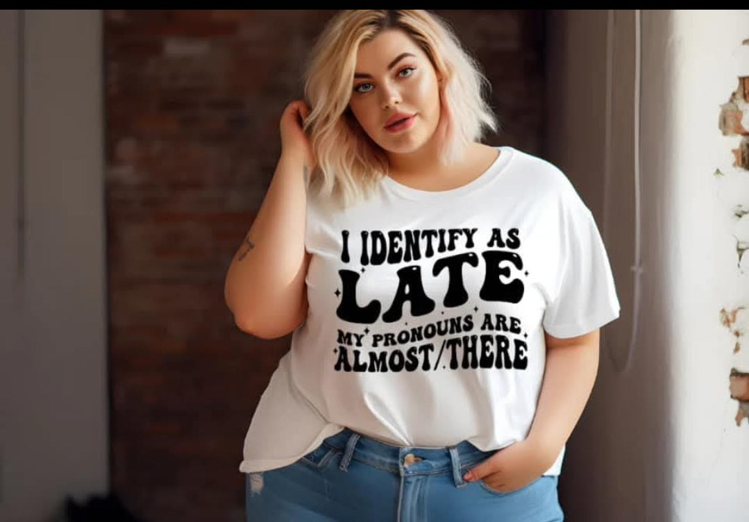 I Identify as late