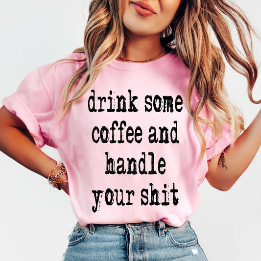 Drink Coffe and handle your sh*t