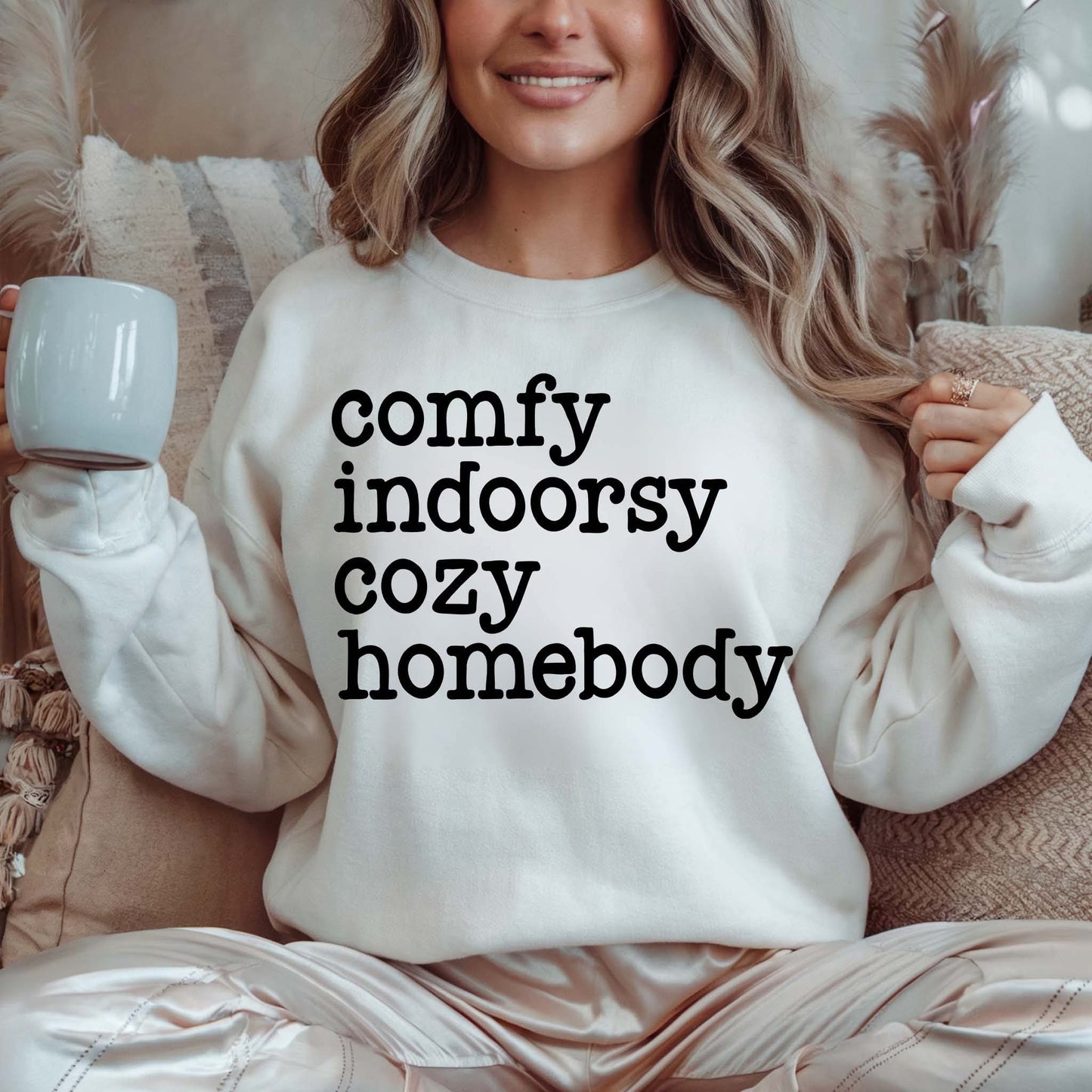Comfy,Indorsy cozy, Homebody